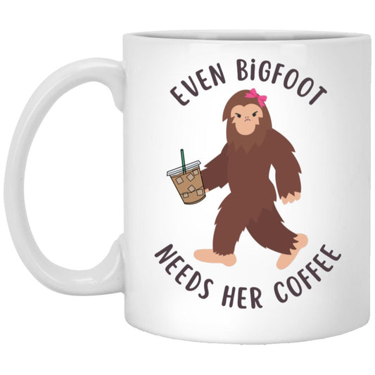 Even Bigfoot Needs HER Coffee Mug 11oz