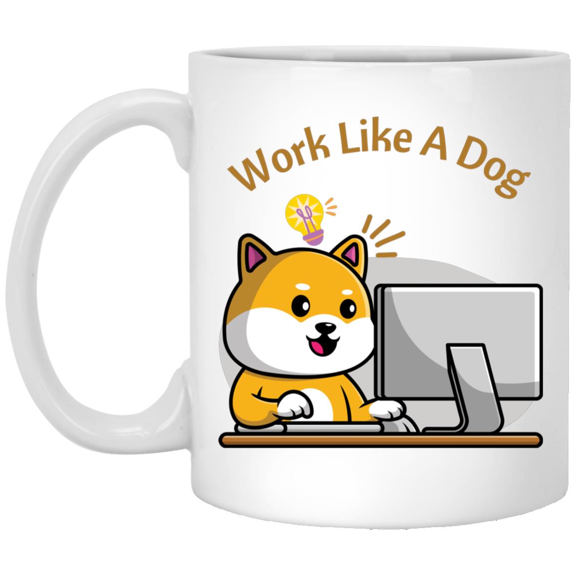 Work Like a Dog Mug 11oz