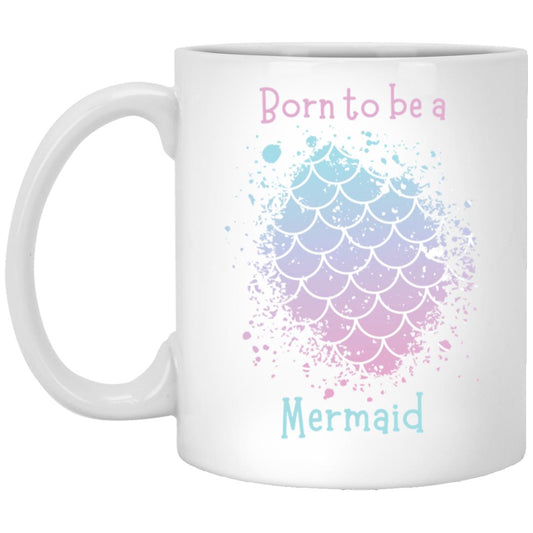 Born to be a Mermaid Mug 11oz