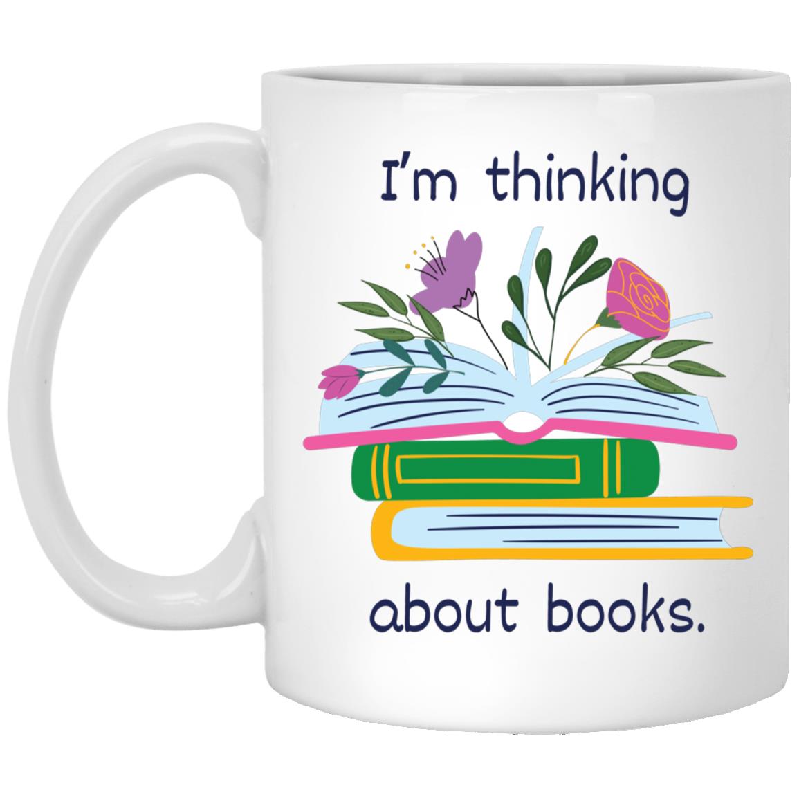 I'm Thinking about Books Mug 11oz