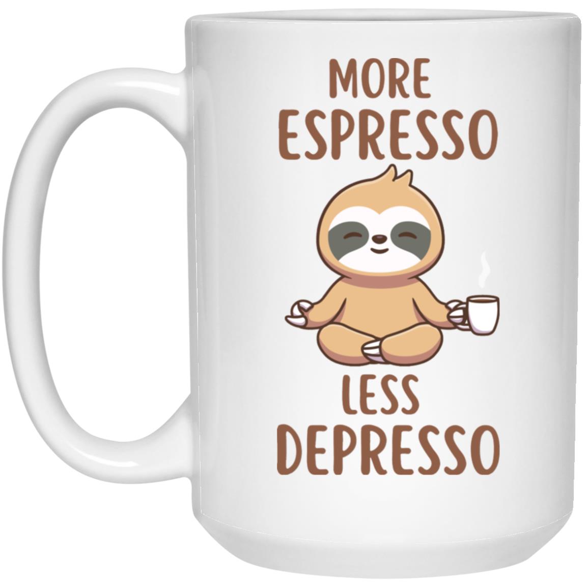 More Espresso Less Depresso Mug 15oz